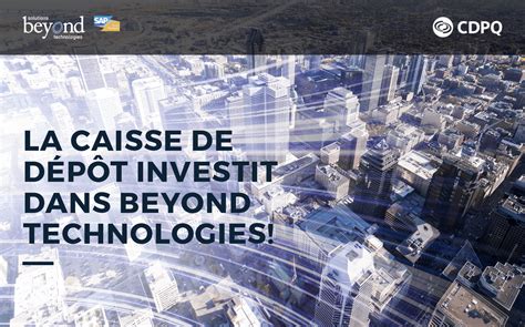 La Cdpq Investit Dans Lexpansion Internationale De Beyond Technologies