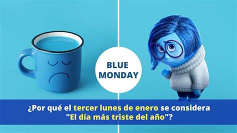 Blue Monday ¿por Qué Se Le Conoce Como El Día Más Triste Del Año