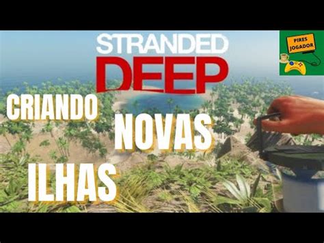 Stranded Deep Como Criar Nova Ilha Youtube