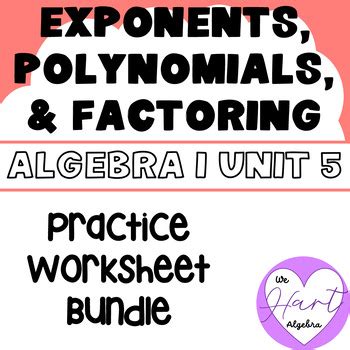 Unit 5 Exponents Polynomials Factoring Practice Worksheet Bundle