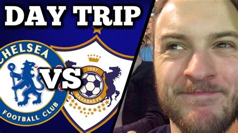 DAY TRIP: CHELSEA VS QARABAG | THE CHAMPIONS LEAGUE HAS TO CHANGE ...
