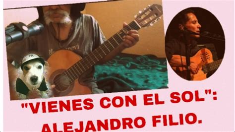 Vienes Con El Sol Autor Alejandro Filiocover Youtube