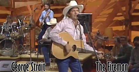 George Strait The Fireman