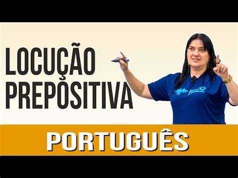 Aprenda Vídeo Aula Locuções Prepositivas Só Exercícios