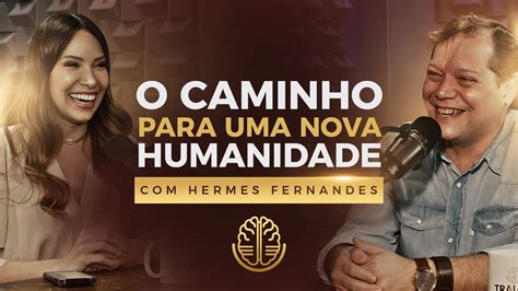 HERMES FERNANDES TRAUMA CAST 006 O CAMINHO PARA UMA NOVA