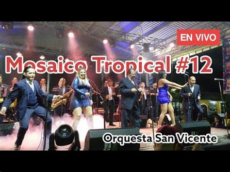 Mosaico Tropical N12 Orquesta San Vicente En Vivo Desde Nejapa