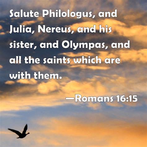 Romans 16 15 Salute Philologus And Julia Nereus And His Sister And