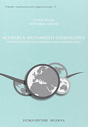 Scenari E Mutamenti Geopolitici Competizione Ed Egemonia Nei Grandi