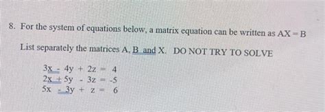 Solved 8. For the system of equations below, a matrix | Chegg.com