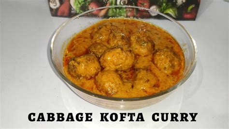 Cabbage Kofta Recipe Patta Gobi Kofta Curry Band Gobi Ke Kofte