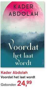 Kader Abdolah Voordat Het Laat Wordt Aanbieding Bij Boekhandel