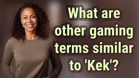 What Are Other Gaming Terms Similar To Kek Youtube