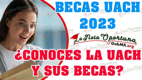 Becas Uach Lo Mejor Para Tus Estudios Gobmx Org