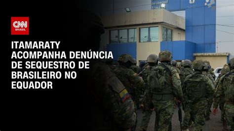 Itamaraty acompanha denúncia de sequestro de brasileiro no Equador