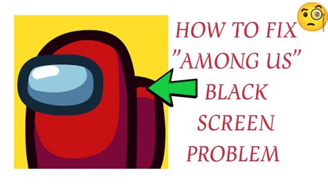 How To Fix Among Us Black Screen Problem Among Us Not Working