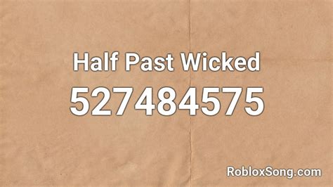 Half Past Wicked Roblox ID Roblox Music Codes