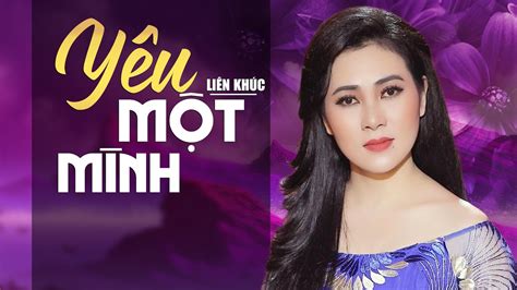 YÊU MỘT MÌNH Ca Nhạc Trữ Tình Bolero Hay Nhất 2024 Nhạc Bolero Xưa