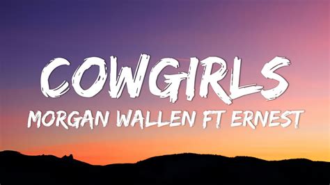 Morgan Wallen Cowgirls Lyrics Ft Ernest Youtube