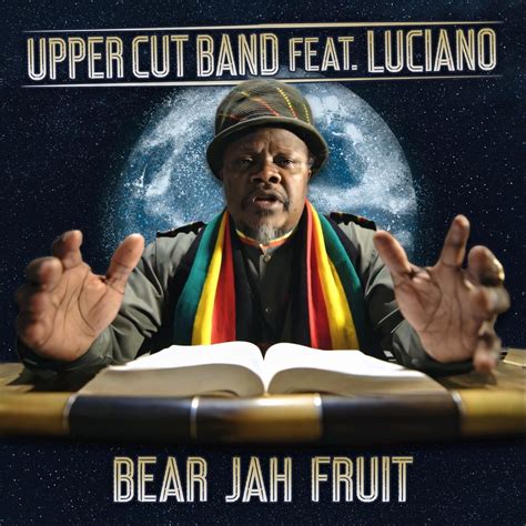 Bear Jah Fruit Feat Luciano Single Album By Upper Cut Band