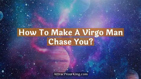 How To Make A Virgo Man Obsessed With You Attract Your King