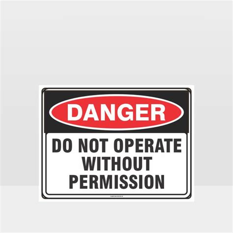 Danger Do Not Operate Without Permission Danger Signs Hazard Signs Nz