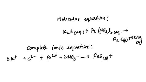 SOLVED Type The Molecular Equation And Complete Ionic Equation And Net