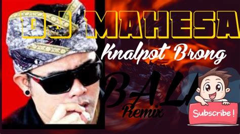 Dj Mahesa Knalpot Brong Lagu Bali Remix Youtube