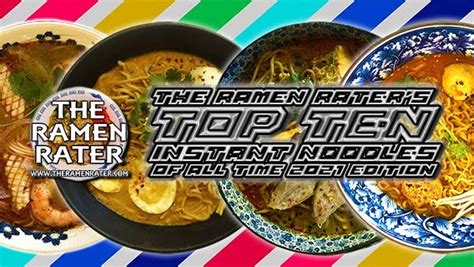 The Ramen Raters Top Ten Instant Noodles Of All Time 2021 Edition