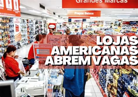 Lojas Americanas Abrem Novas Vagas De Emprego No Brasil Confira Os