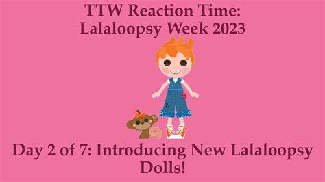 Toono This Weekend Reaction Time Lalaloopsy Week Introducing New