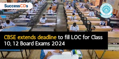 Cbse Extends Deadline To Fill Loc For Class 10 12 Board Exams 2024