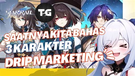 Hsr Bahas Drip Marketing 3 Karakter Setelah Versi 15 Youtube