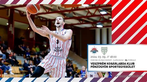 VESZPRÉM KOSÁRLABDA KLUB PÉNZÜGYŐR SPORTEGYESÜLET 2024 03 09 Élő