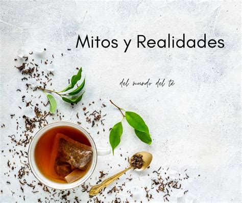 Mitos y Realidades del Mundo del Té que debes conocer