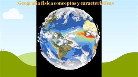 Geografía Física Conceptos Y Características Rd