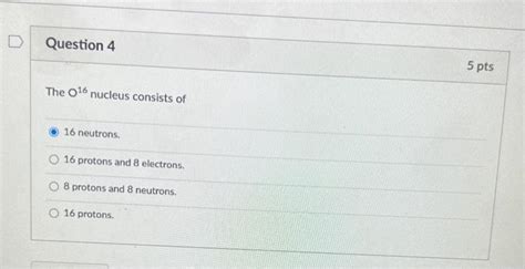 Solved The O16 nucleus consists of 16 neutrons. 16 protons | Chegg.com