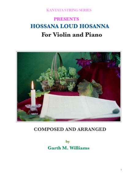 HOSANNA LOUD HOSANNA FOR VIOLIN AND PIANO By Garth M Wiliams Socan