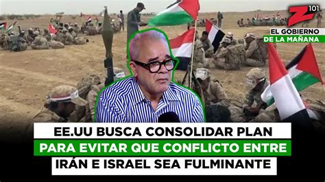 Eeuu Busca Consolidar Plan Para Evitar Que Conflicto Entre Irán E Israel Sea Fulminante Youtube