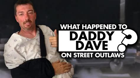 What Happened To Daddy Dave In “street Outlaws” Health Update Youtube