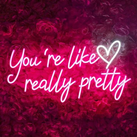 A Neon Sign That Says You Re Like Really Pretty