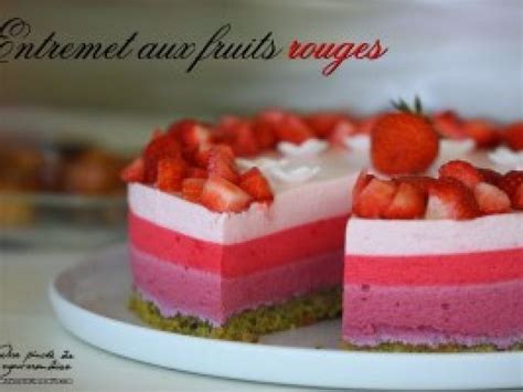 Entremets Avec Fruits Rouges Recettes Sur Ptitchef