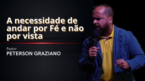 A NECESSIDADE DE ANDAR POR FÉ E NÃO POR VISTA Culto de Quinta 19 07