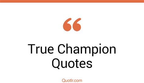 Instructive True Champion Quotes That Will Unlock Your True Potential