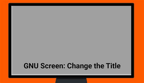 change  title  gnu screen linux digest