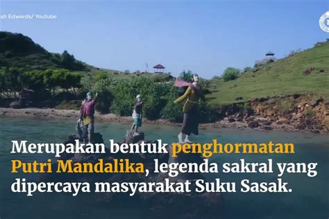 Kisah Puteri Mandalika Dan Tradisi Bau Nyale Di Pulau Lombok Timenews