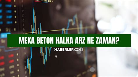 Meka Beton Halka Arz Ne Zaman Meka Beton Halka Arz Talep Toplama