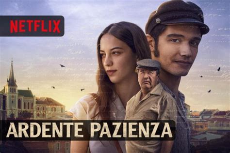 Ardente Pazienza Il Film Romantico Netflix Tratto Dal Romanzo Il