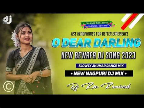 O Dear Darling New Nagpuri Video Hit Nagpuri Song Old Dj Nagpuri