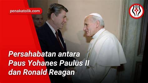 Persahabatan Antara Paus Yohanes Paulus Ii Dan Ronald Reagan Youtube