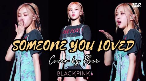 Vietsub Someone You Loved Rosé BLACKPINK Cover YouTube